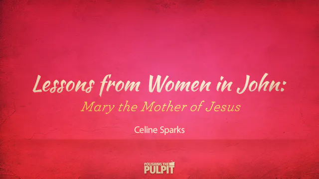 Lessons from the Women in John: Mary ...