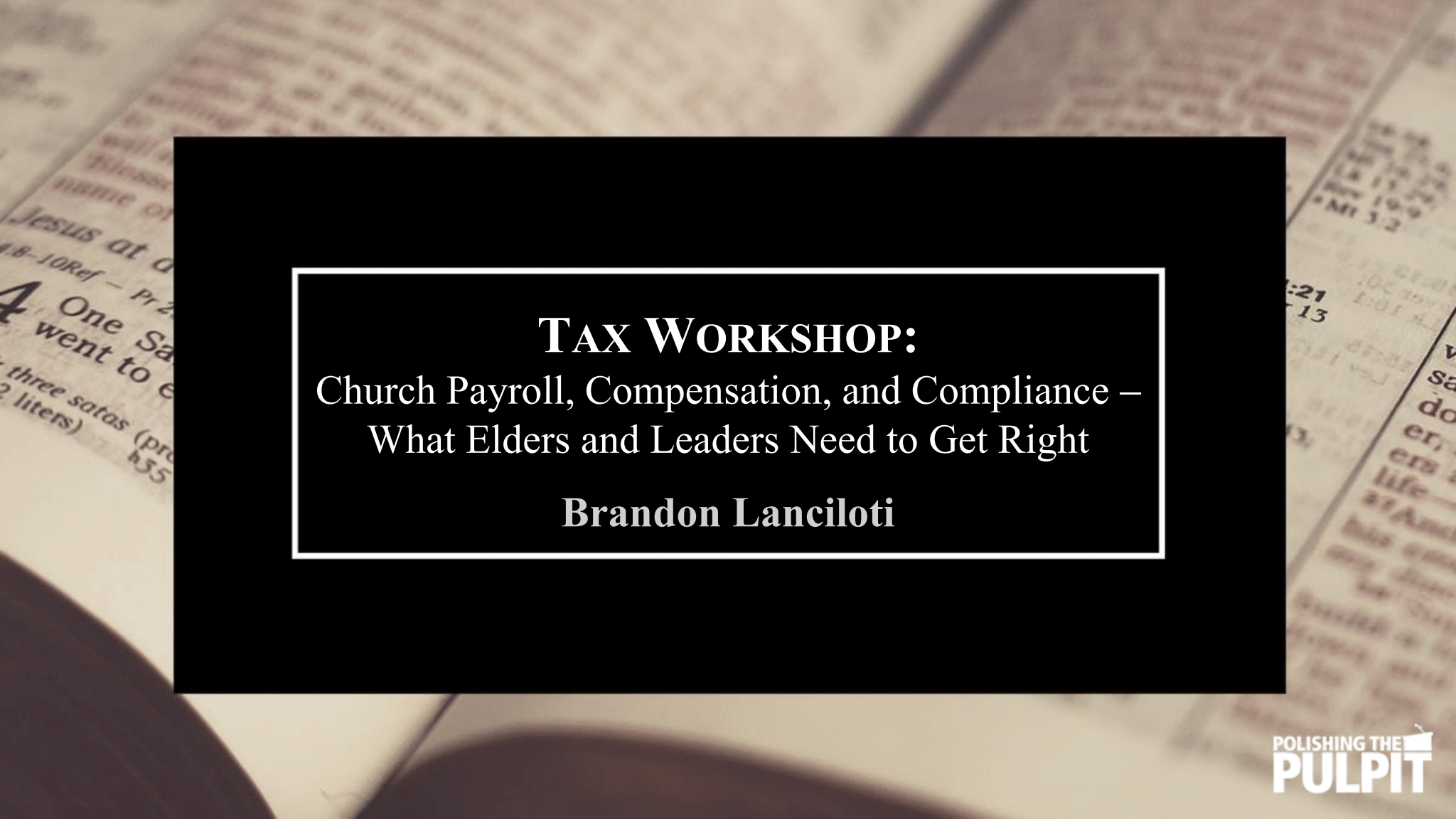 Tax Workshop: Church Payroll, Compensation, and Compliance | Brandon Lanciloti