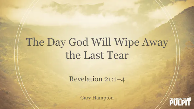 The Day God Will Wipe Away the Last T...