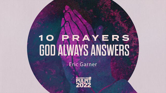 10 Prayers God Always Answers | Eric ...