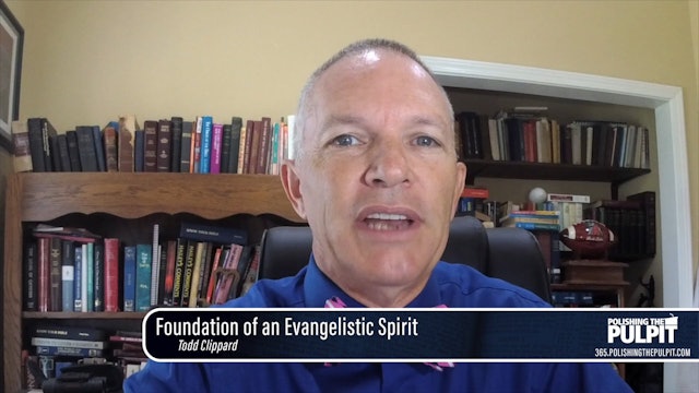 Todd Clippard: Foundation of an Evangelistic Spirit