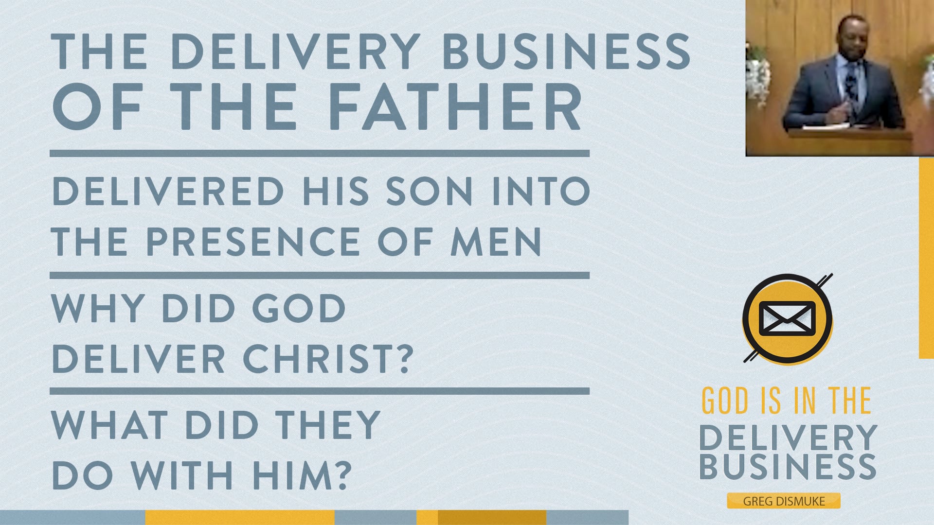 Greg Dismuke: God is in the Delivery Business