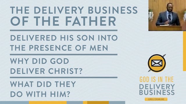 Greg Dismuke: God is in the Delivery ...