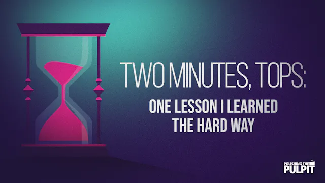 Two Minutes, Tops: One Lesson I Learn...