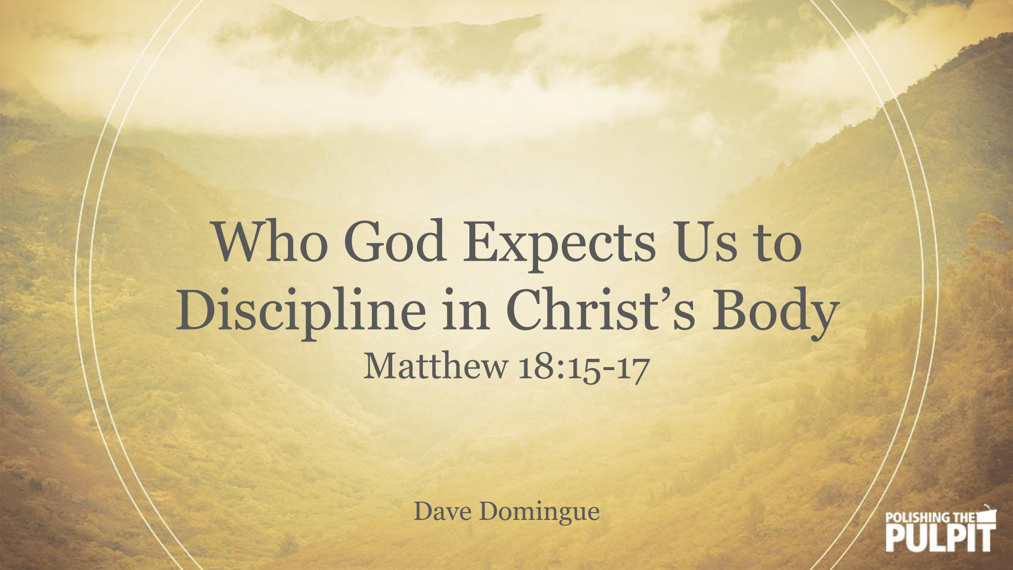 Who God Expects Us to Discipline in Christ’s Body | Dave Domingue