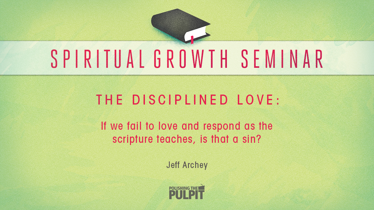 Spiritual Growth Seminar: The Disciplined Life (Part 1 of 4) | Jeff Archey