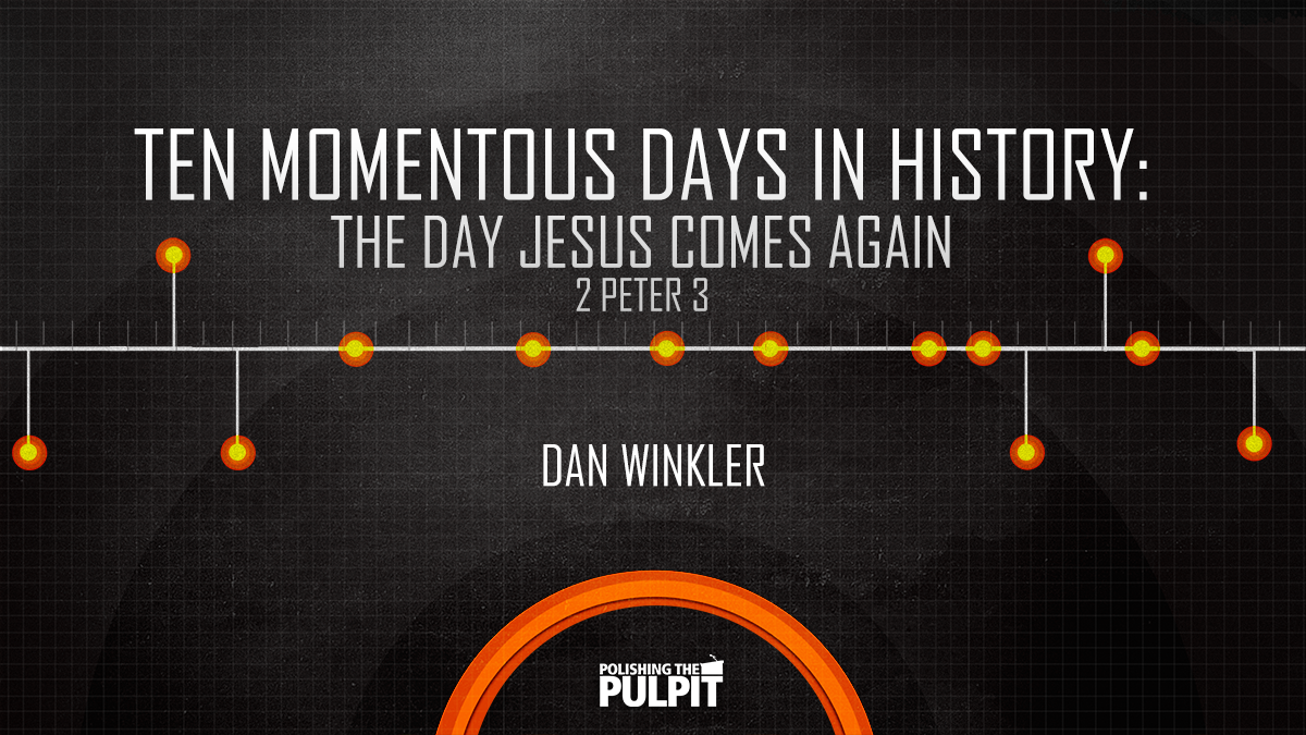 Ten Momentous Days In History: The Day Jesus Comes Again | Dan Winkler