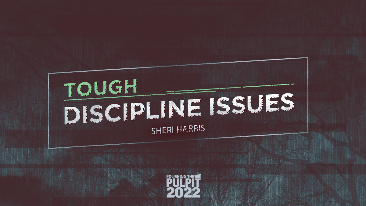 Tough Discipline Issues  | Sheri Harris