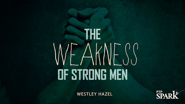 The Weakness of Strong Men | Westley ...