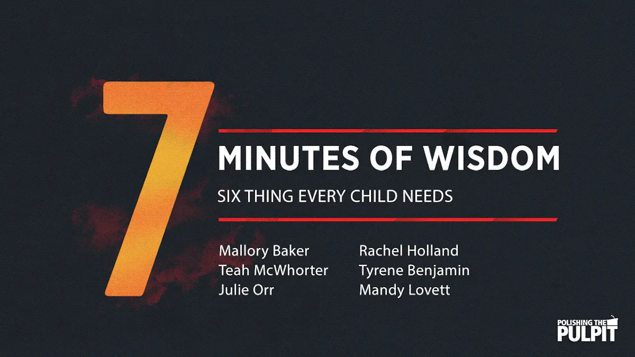 Seven Minutes of Wisdom: Six Things Every Child Needs - ALL - PTP365