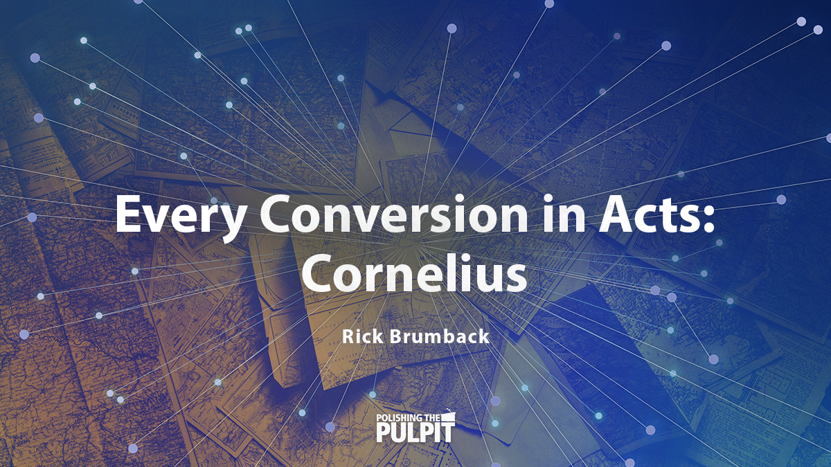 Every Conversion in Acts: Cornelius | Rick Brumback