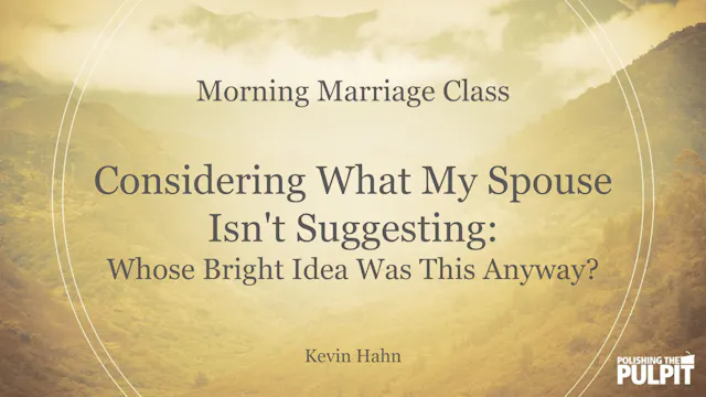 Morning Marriage Class: Considering W...