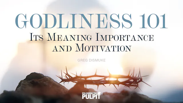 Godliness 101: Its Meaning, Importanc...