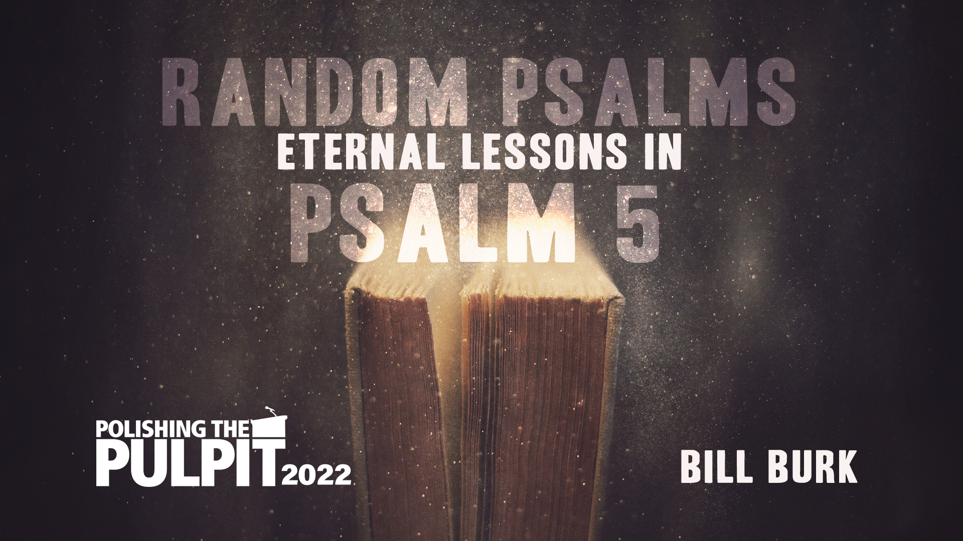 Random Psalms: Eternal Lessons in Psalm 5 | Bill Burk