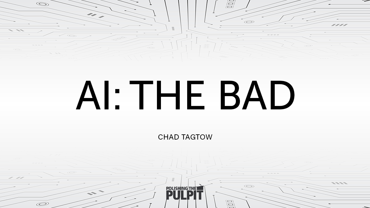 AI: The Bad | Chad Tagtow