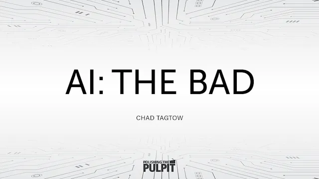 AI: The Bad | Chad Tagtow