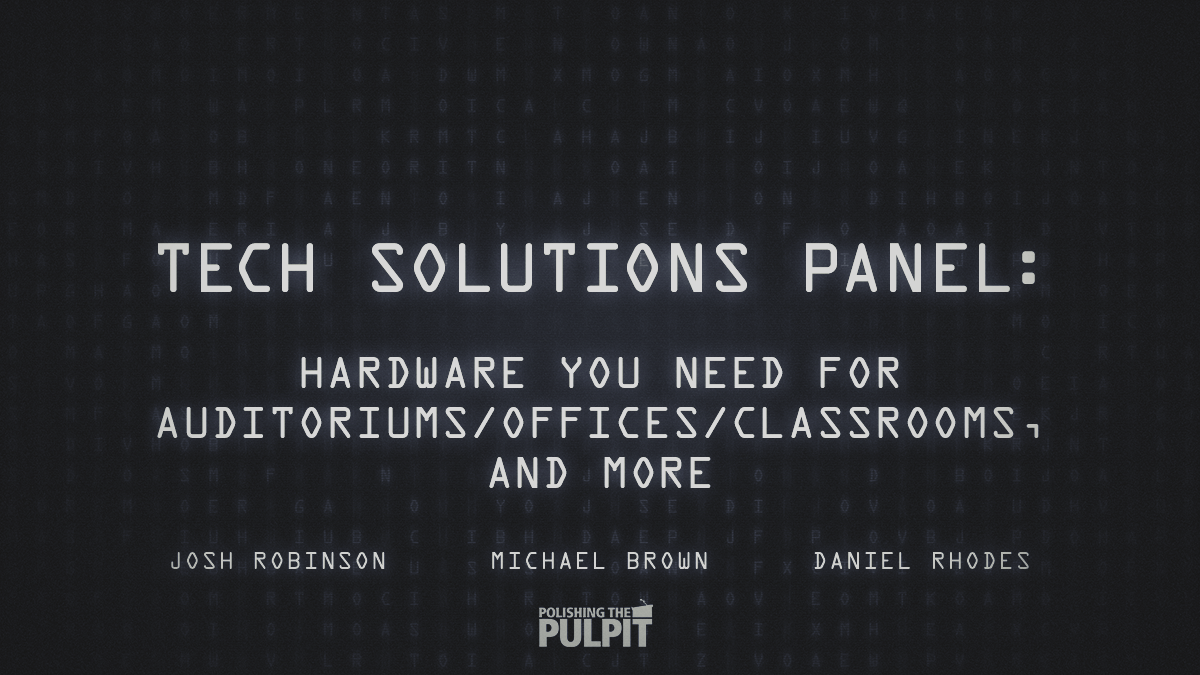Tech Solutions Panel: Hardware You Need for Auditoriums/Offices/Classrooms