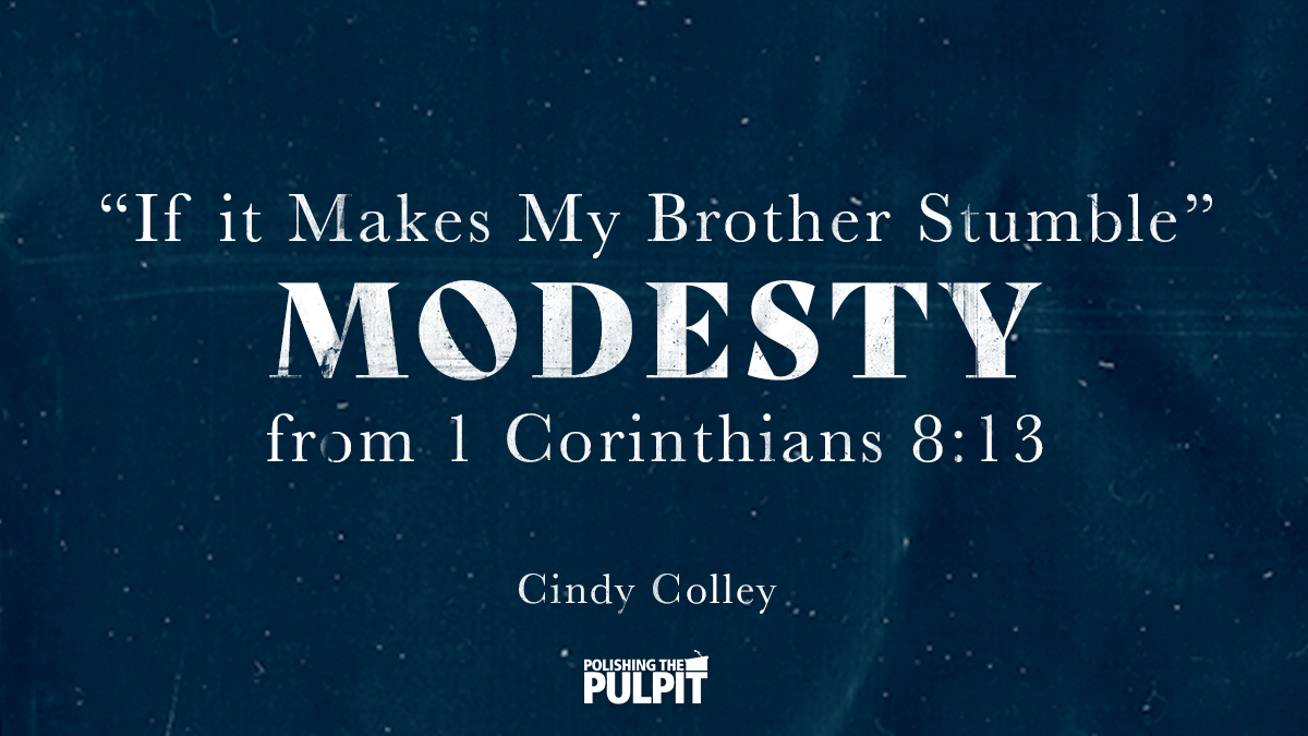 If It Makes My Brother Stumble: Modesty - 1st Corinthians 8:13 | Cindy Colley