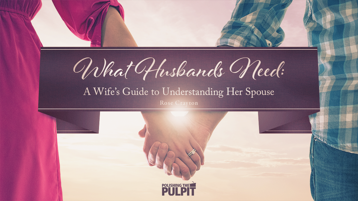 What Husbands Need: A Wife's Guide To Understanding Her Spouse | Rose Crayton