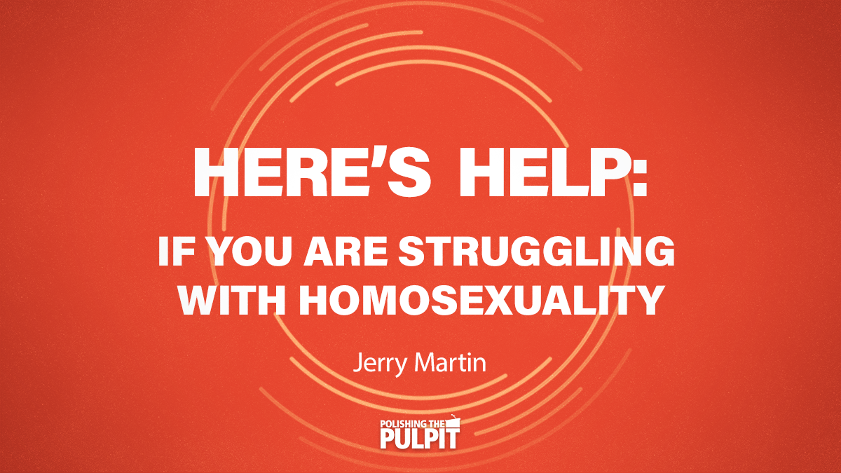 If You Are Struggling With Homosexuality | Jerry Martin