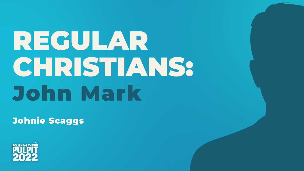 Regular Christians: John Mark | Johnie Scaggs