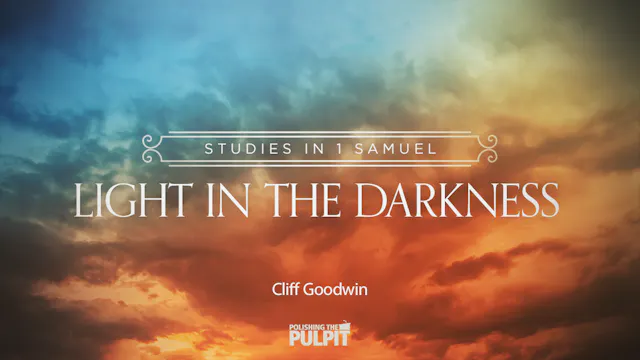 Studies in 1 Samuel: Light in the Dar...