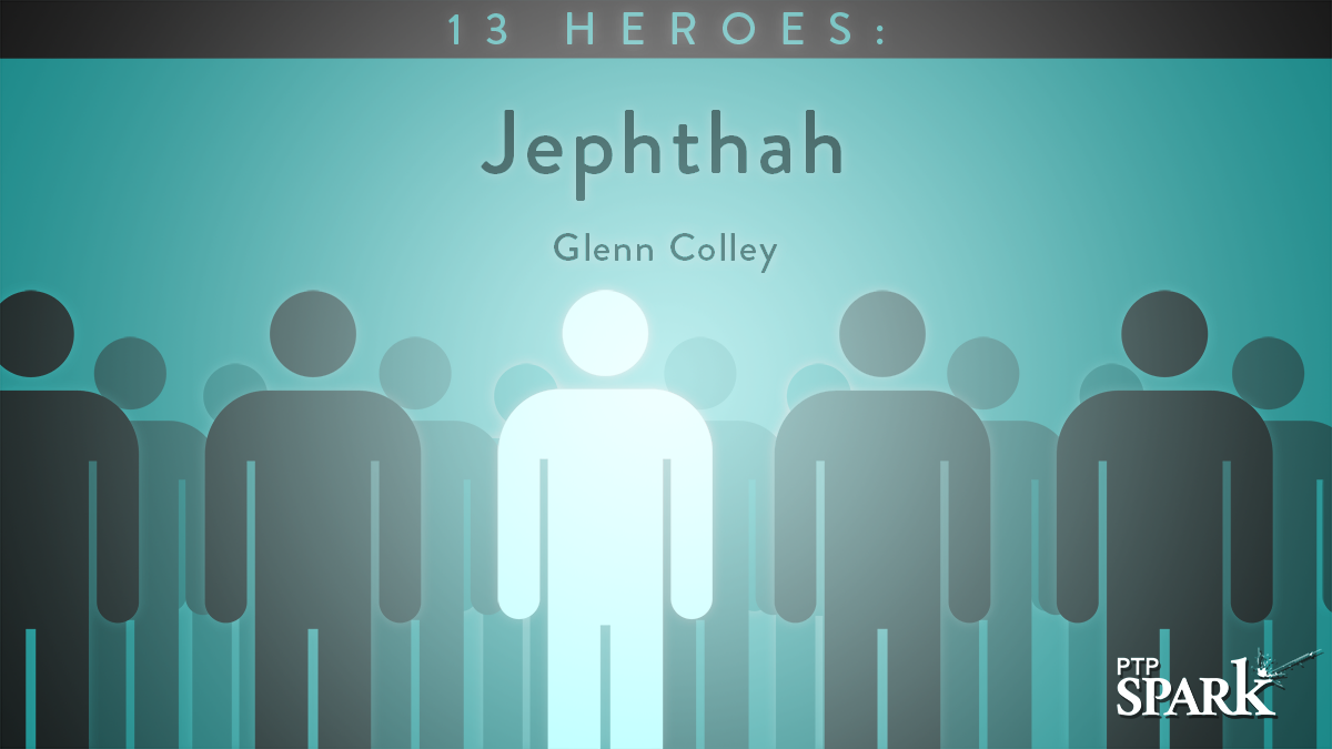 13 Heroes: Jephthah | Glenn Colley
