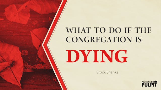 What to Do If the Congregation Is Dyi...