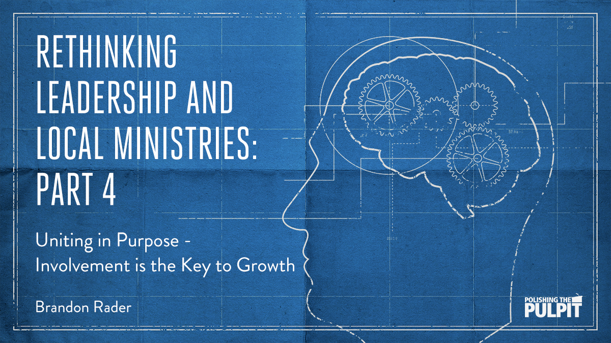Uniting in Purpose-Involvement is the Key to Growth (Part 4) | Brandon Rader