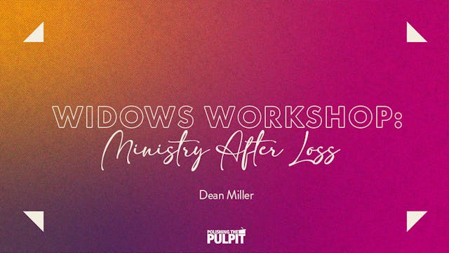 Widows' Workshop: Ministry After Loss...