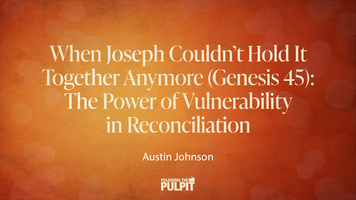 When Joseph Couldn't Hold It Together Anymore | Austin Johnson