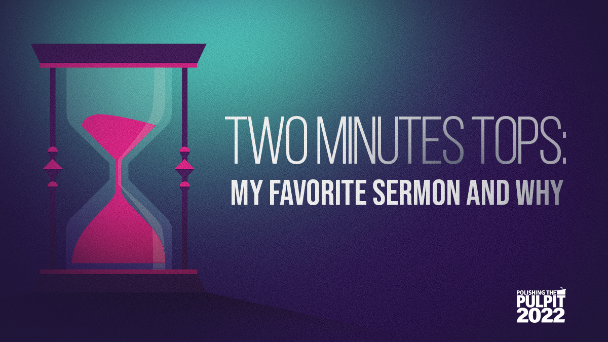 Two Minutes, Tops: My Favorite Sermon and Why