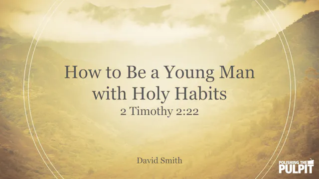 How to Be a Young Man with Holy Habit...
