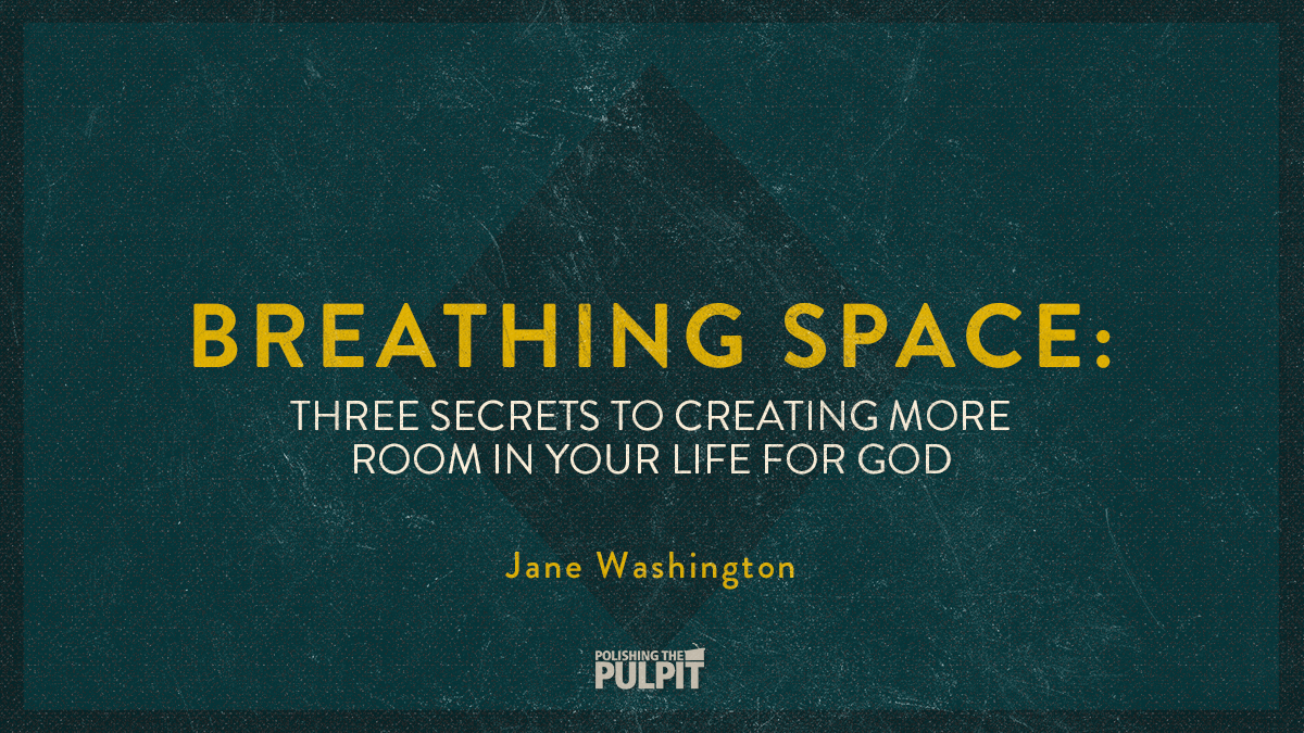 Three Secrets To Creating More Room In Your Life For God | Jane Washington