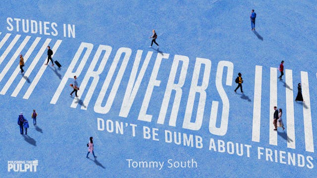 Studies in Proverbs: Don't Be Dumb Ab...