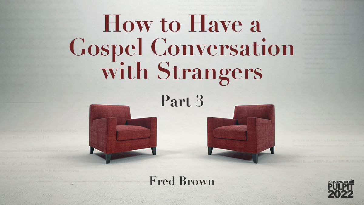 How to Have a Gospel Conversation with Strangers (Part 3) | Fred Brown