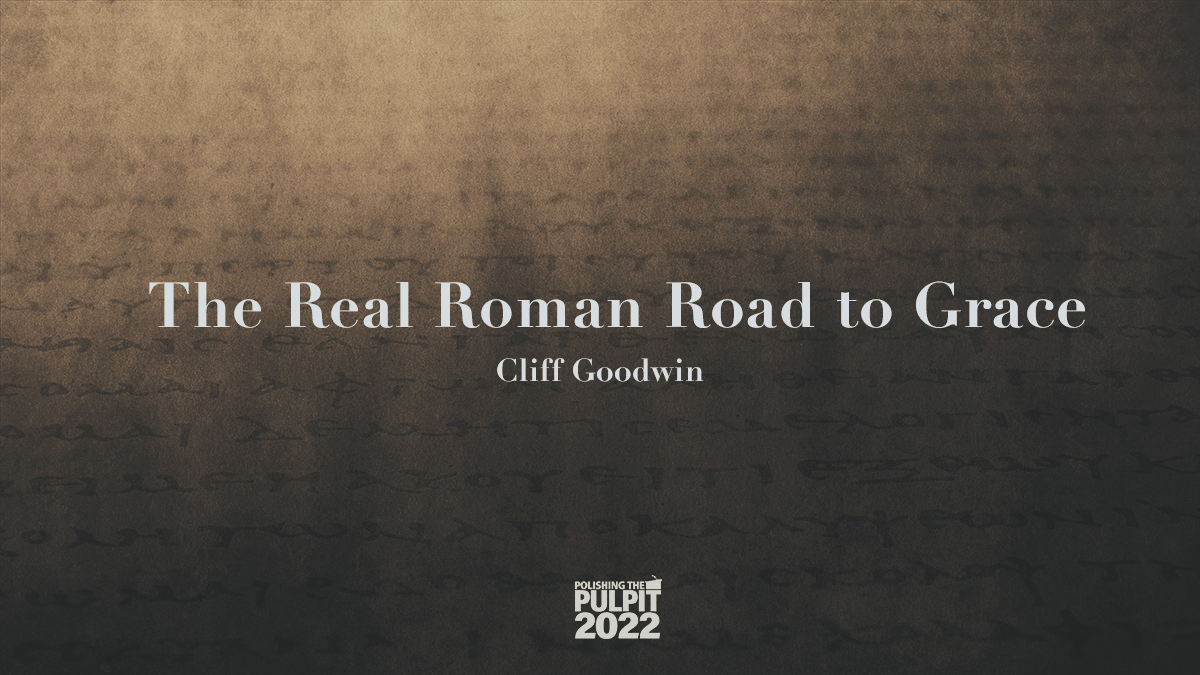 The Real Roman Road to Grace | Cliff Goodwin