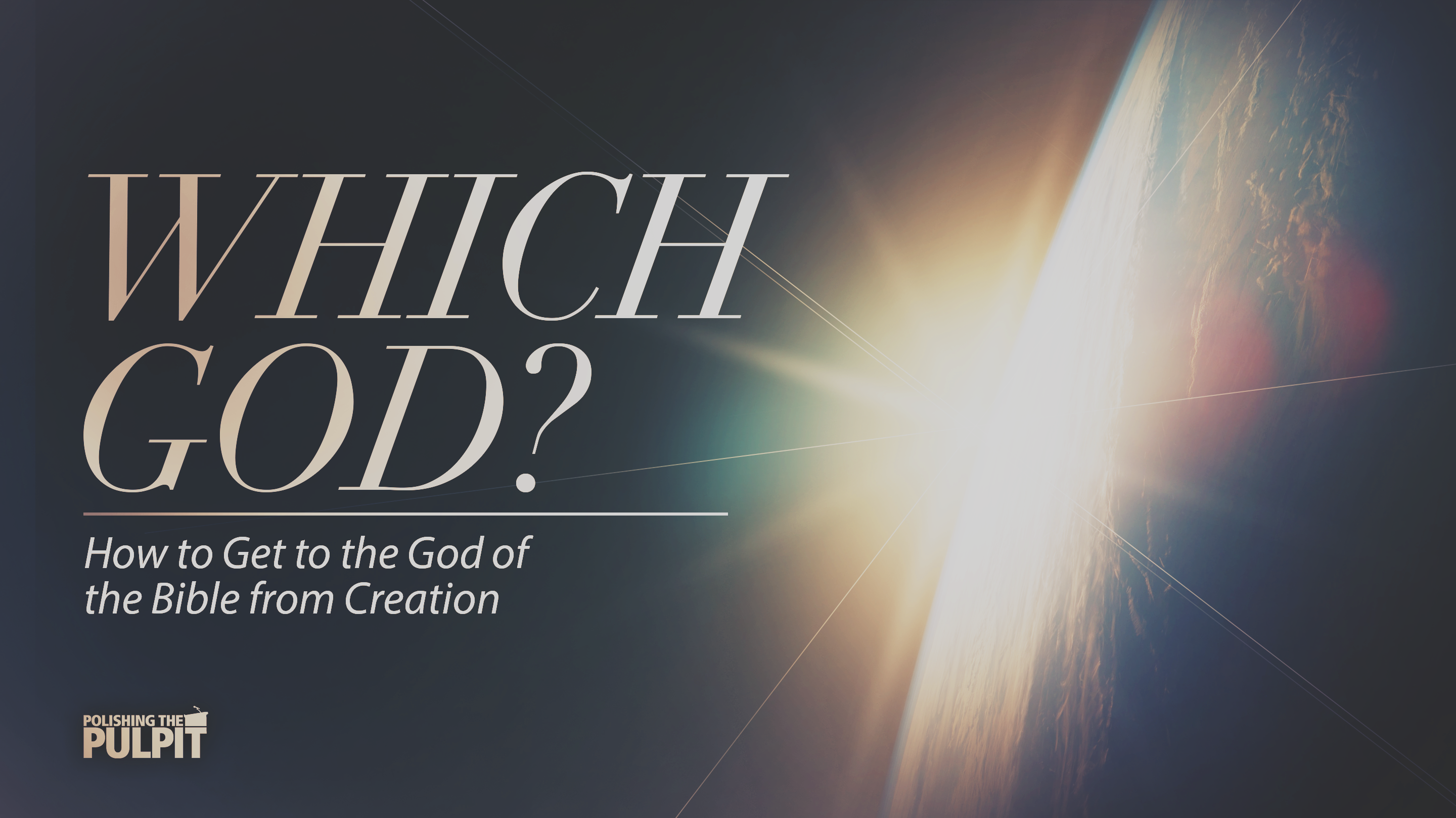 Which God? How to Get to the God of the Bible from Creation | Kyle Butt