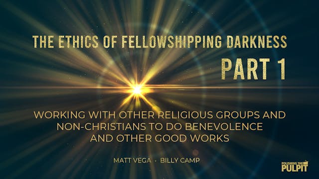 The Ethics of Fellowshipping Darkness...