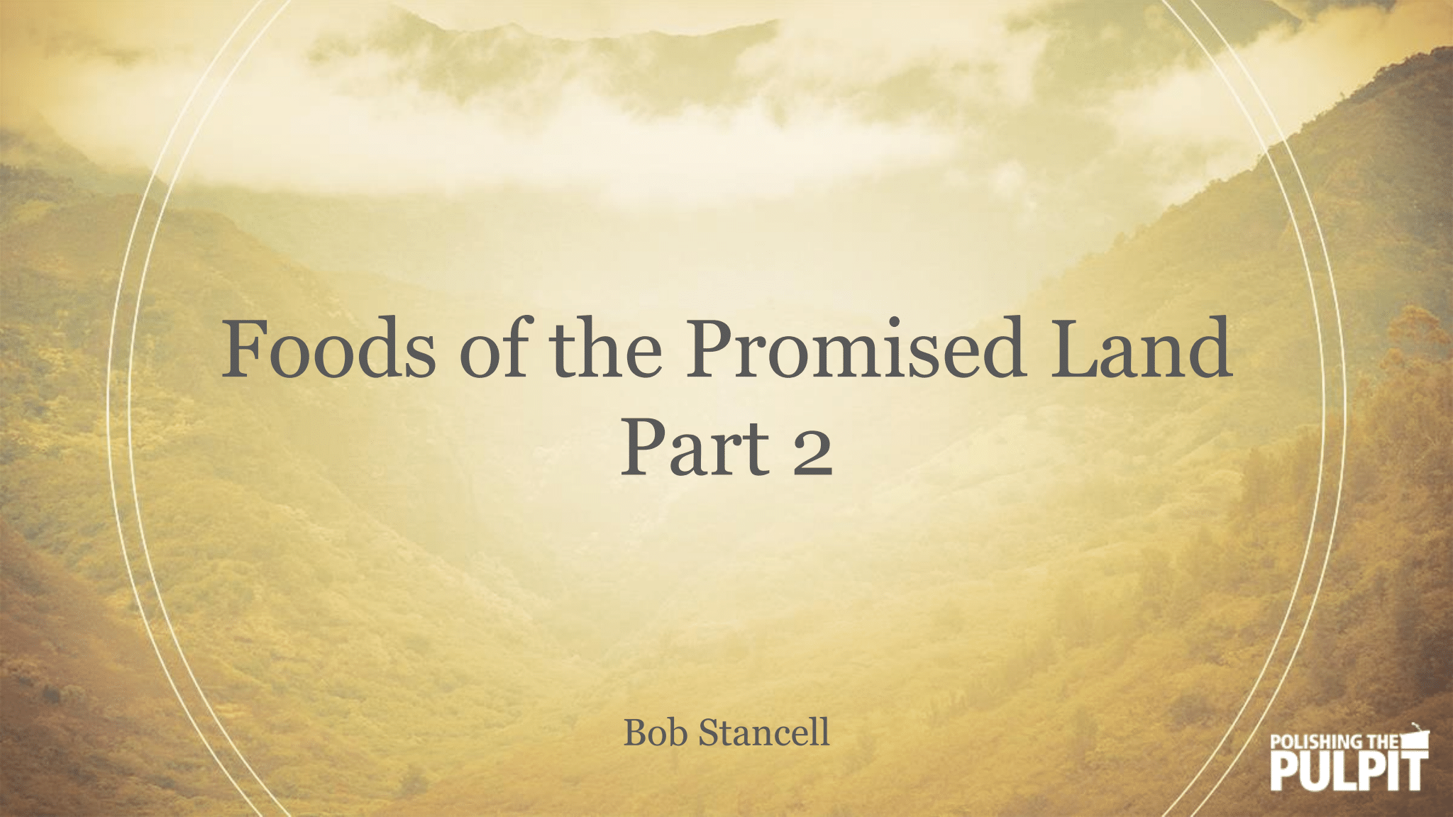 Foods of the Promised Land (Part 2) | Bob Stancell