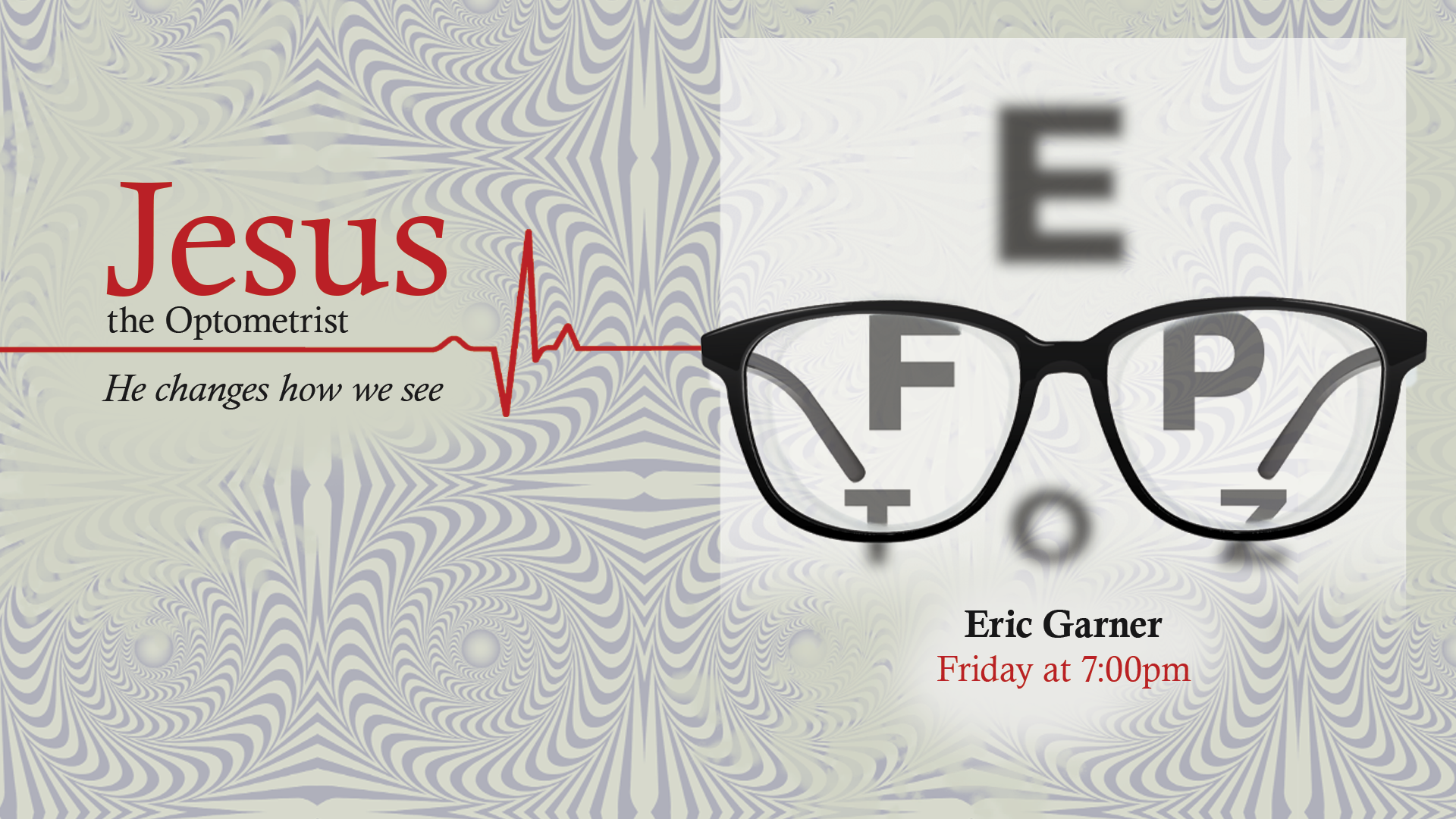Jesus, the Optometrist - He Changes How We See | Eric Garner