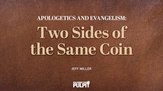 Apologetics and Evangelism: Two Sides...