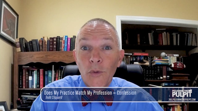 Todd Clippard: Does My Practice Match My Profession = Confession