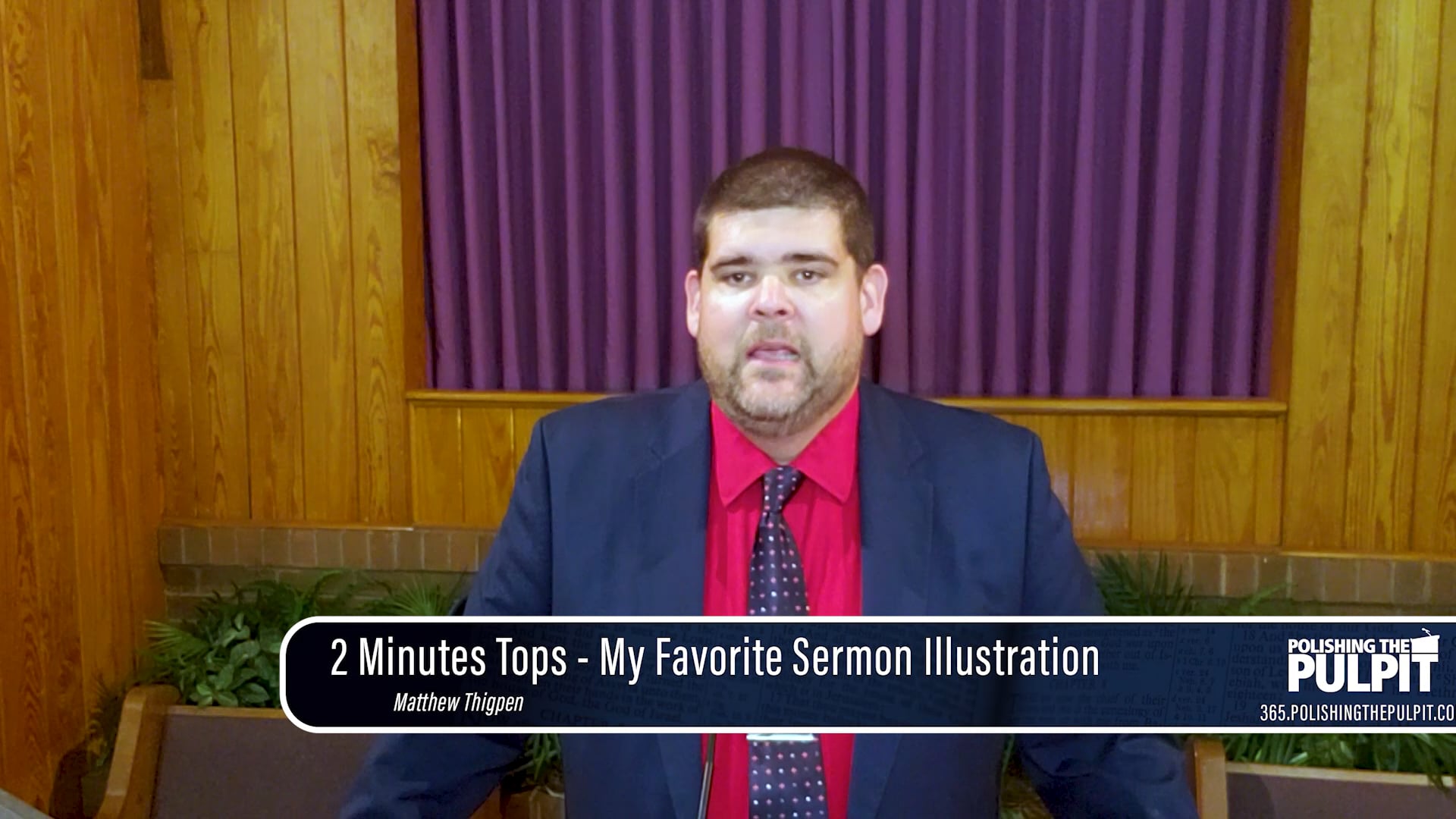 Matthew Thigpen: 2 Minutes Tops - My Favorite Sermon Illustration
