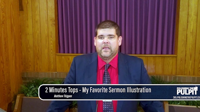 Matthew Thigpen: 2 Minutes Tops - My Favorite Sermon Illustration