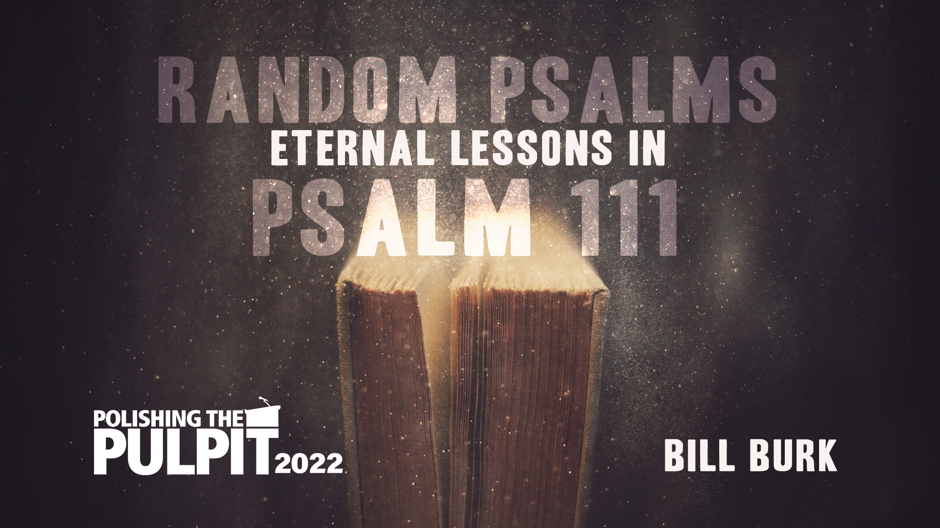 Random Psalms: Eternal Lessons in Psalm 111 | Bill Burk