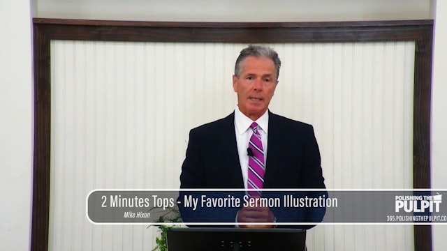 Mike Hixon: 2 Minutes Tops - My Favorite Sermon Illustration