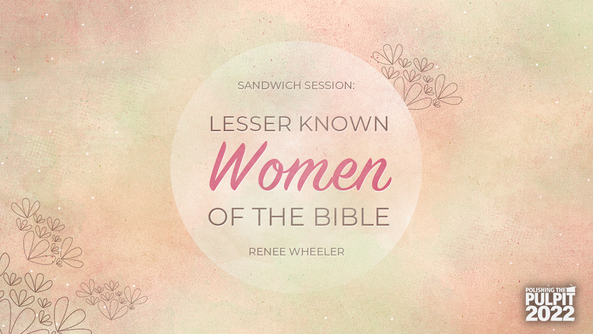 Sandwich Session: Lesser Known Women of the Bible: Joanna | Renee Wheeler