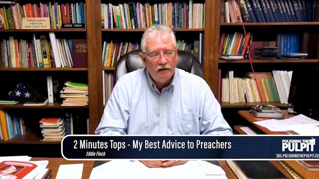 Eddie Finch: 2 Minutes Tops - My Best Advice to Preachers