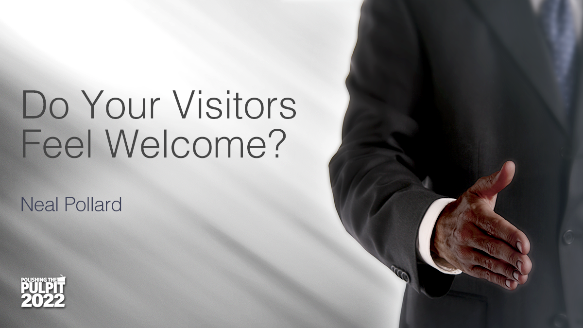 Do Your Visitors Feel Welcome? | Neal Pollard